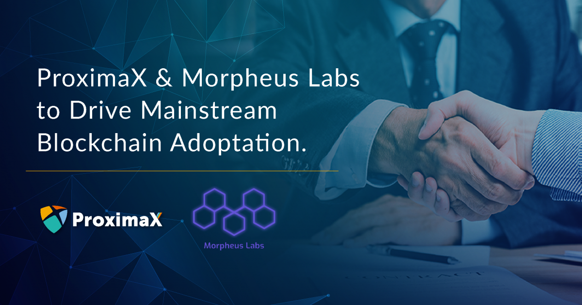 ProximaX and Morpheus Labs Collaborate to Drive Mainstream Blockchain Adoption