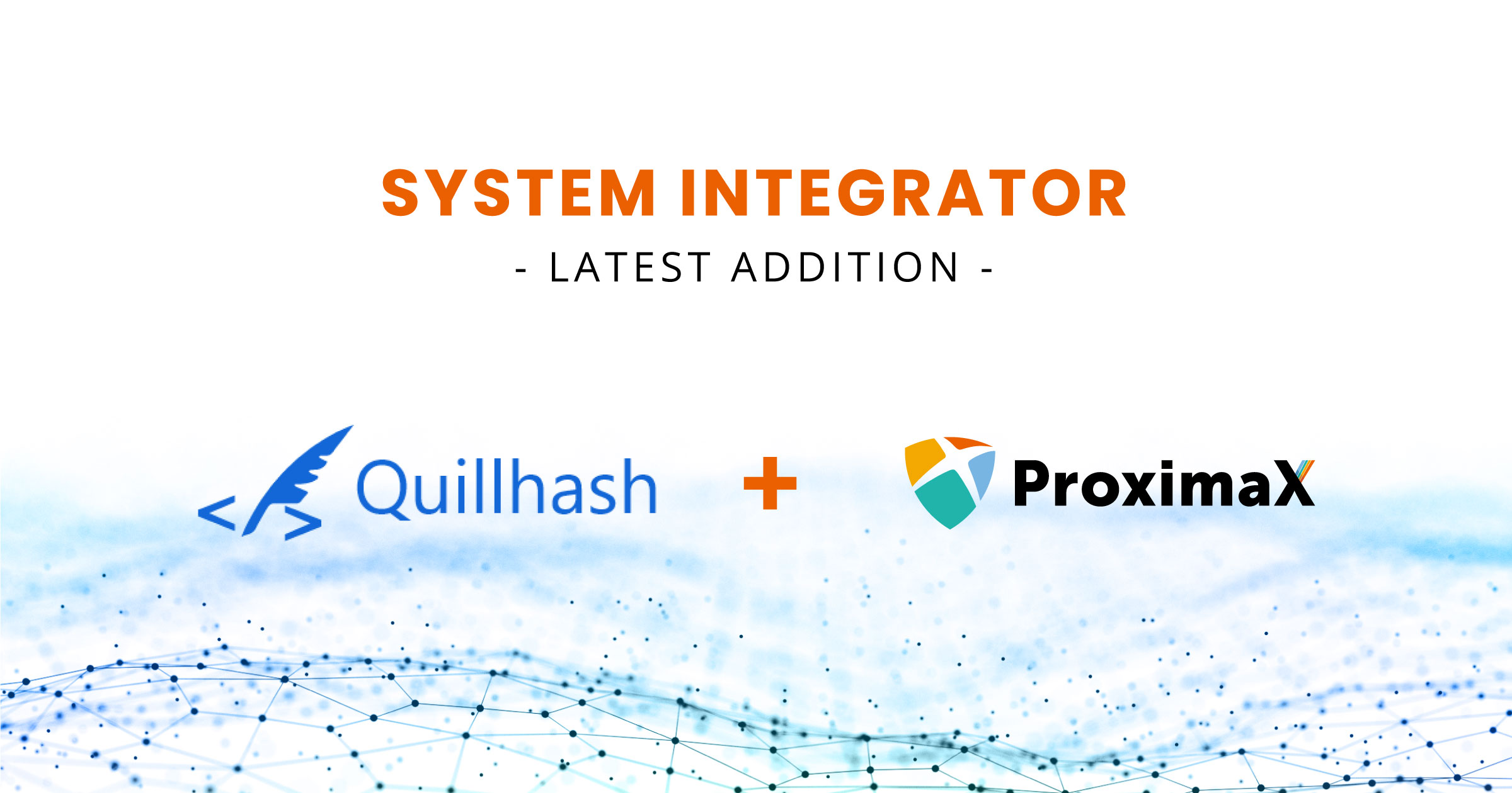 ProximaX Partners Quillhash Technologies as System Integrator