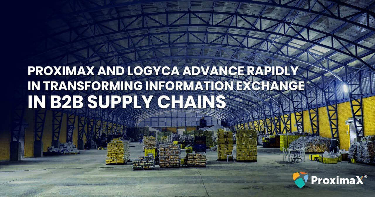 ProximaX and LOGYCA Advance Rapidly in Transforming Information Exchange in B2B Supply Chains